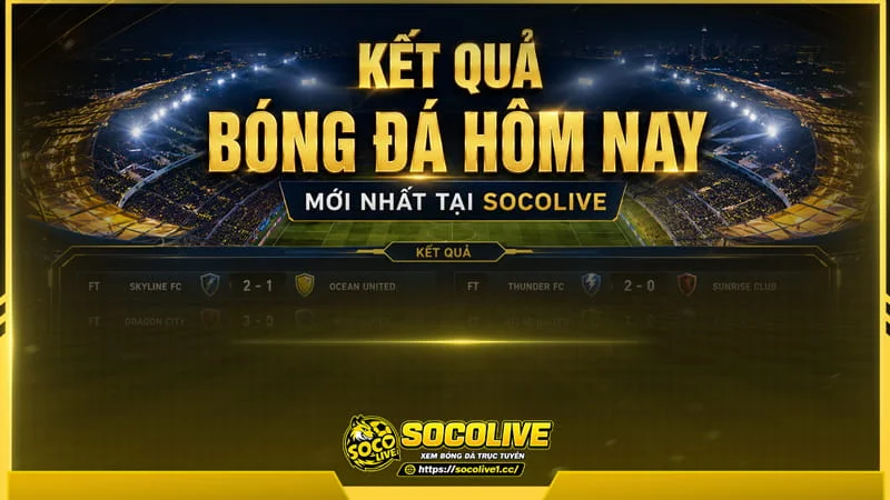 Tại Socolive kết quả bóng đá hôm nay được cập nhật liên tục theo từng giải đấu Tại Socolive kết quả bóng đá hôm nay được cập nhật liên tục theo từng giải đấu