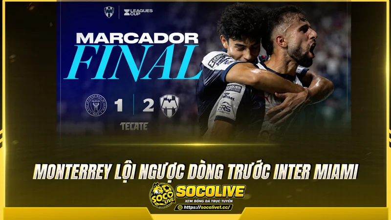 Monterrey lội ngược dòng trước Inter Miami Monterrey lội ngược dòng trước Inter Miami