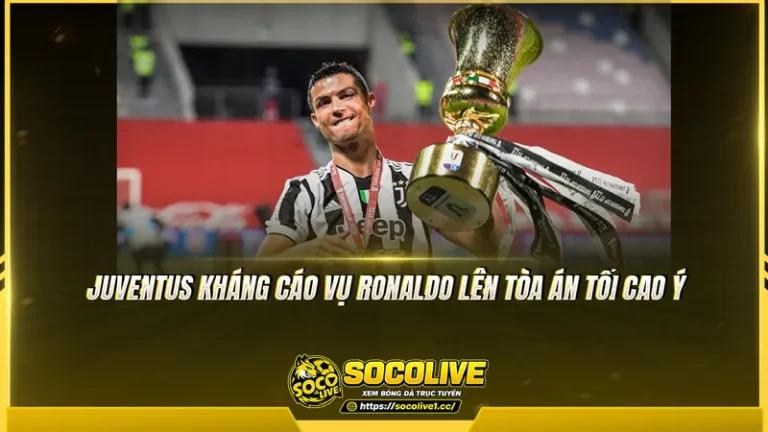Juventus kháng cáo vụ Ronaldo lên Tòa án Tối cao Ý