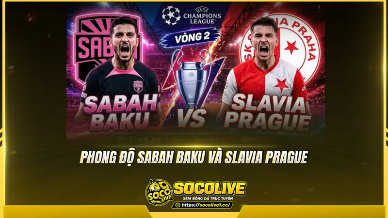 Phong độ Sabah Baku và Slavia Prague được Socolive TV tổng hợp Phong độ Sabah Baku và Slavia Prague được Socolive TV tổng hợp
